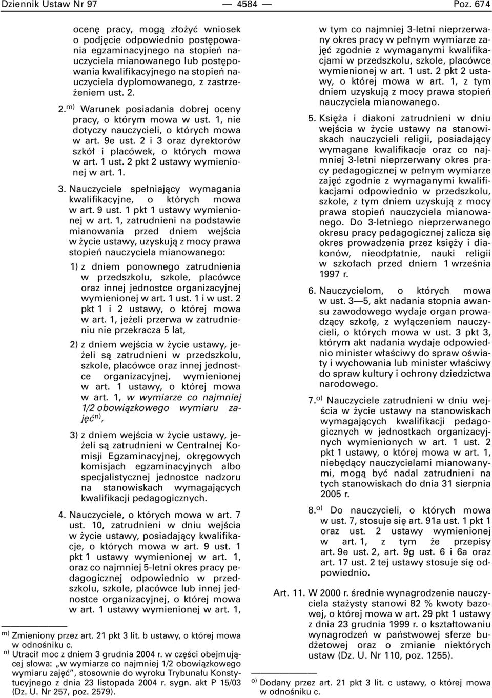 zastrze- eniem ust. 2. 2. m) Warunek posiadania dobrej oceny pracy, o którym mowa w ust. 1, nie dotyczy nauczycieli, o których mowa w art. 9e ust.