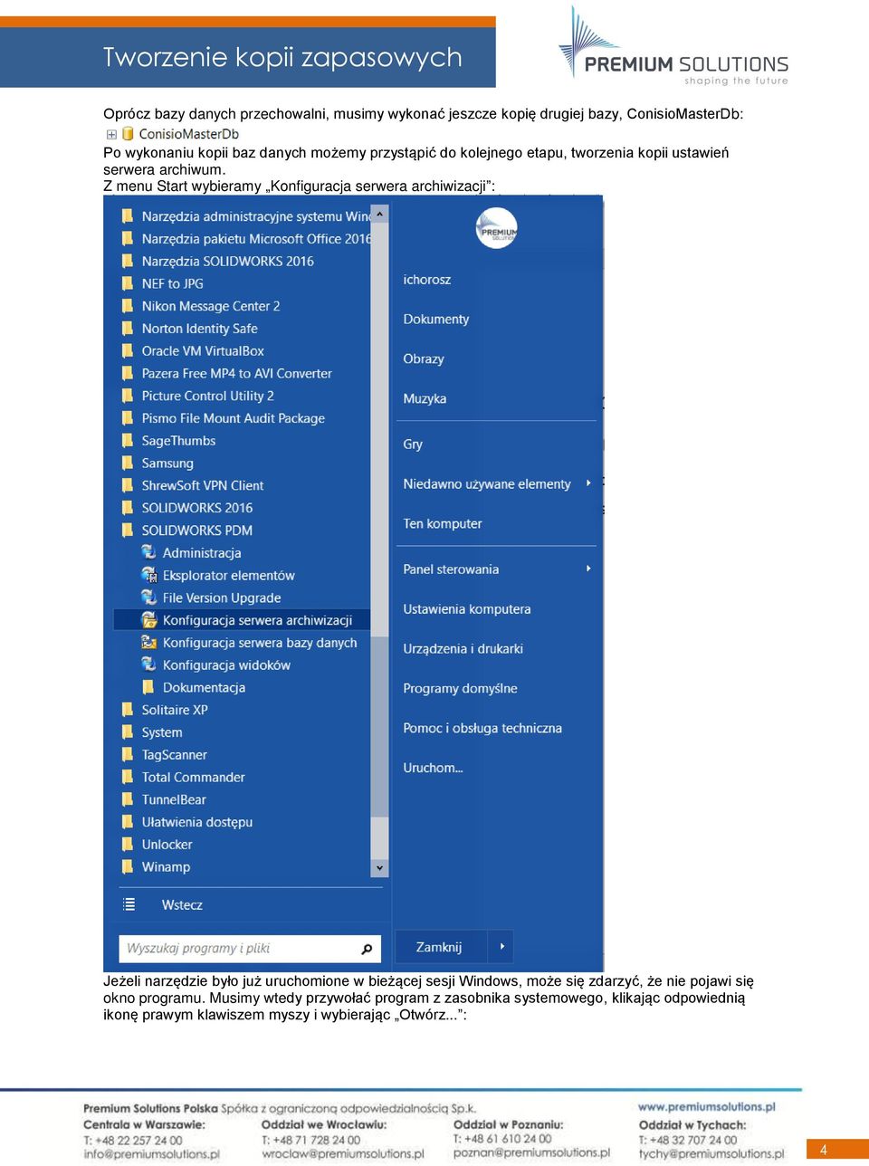 Z menu Start wybieramy Konfiguracja serwera archiwizacji : Jeżeli narzędzie było już uruchomione w bieżącej sesji Windows, może