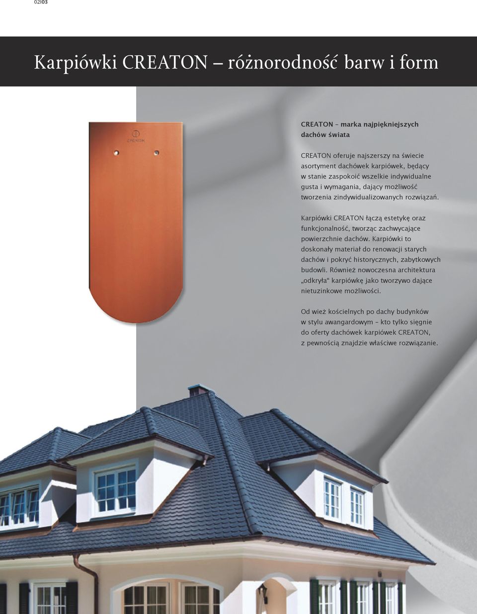 Karpiówki CREATON łączą estetykę oraz funkcjonalność, tworząc zachwycające powierzchnie dachów.