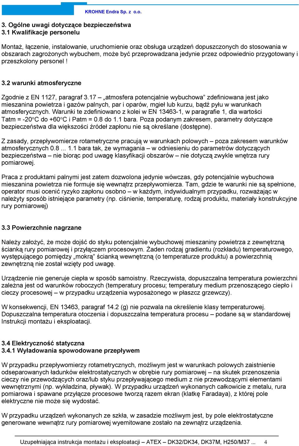 odpowiednio przygotowany i przeszkolony personel! 3.2 warunki atmosferyczne Zgodnie z EN 1127, paragraf 3.