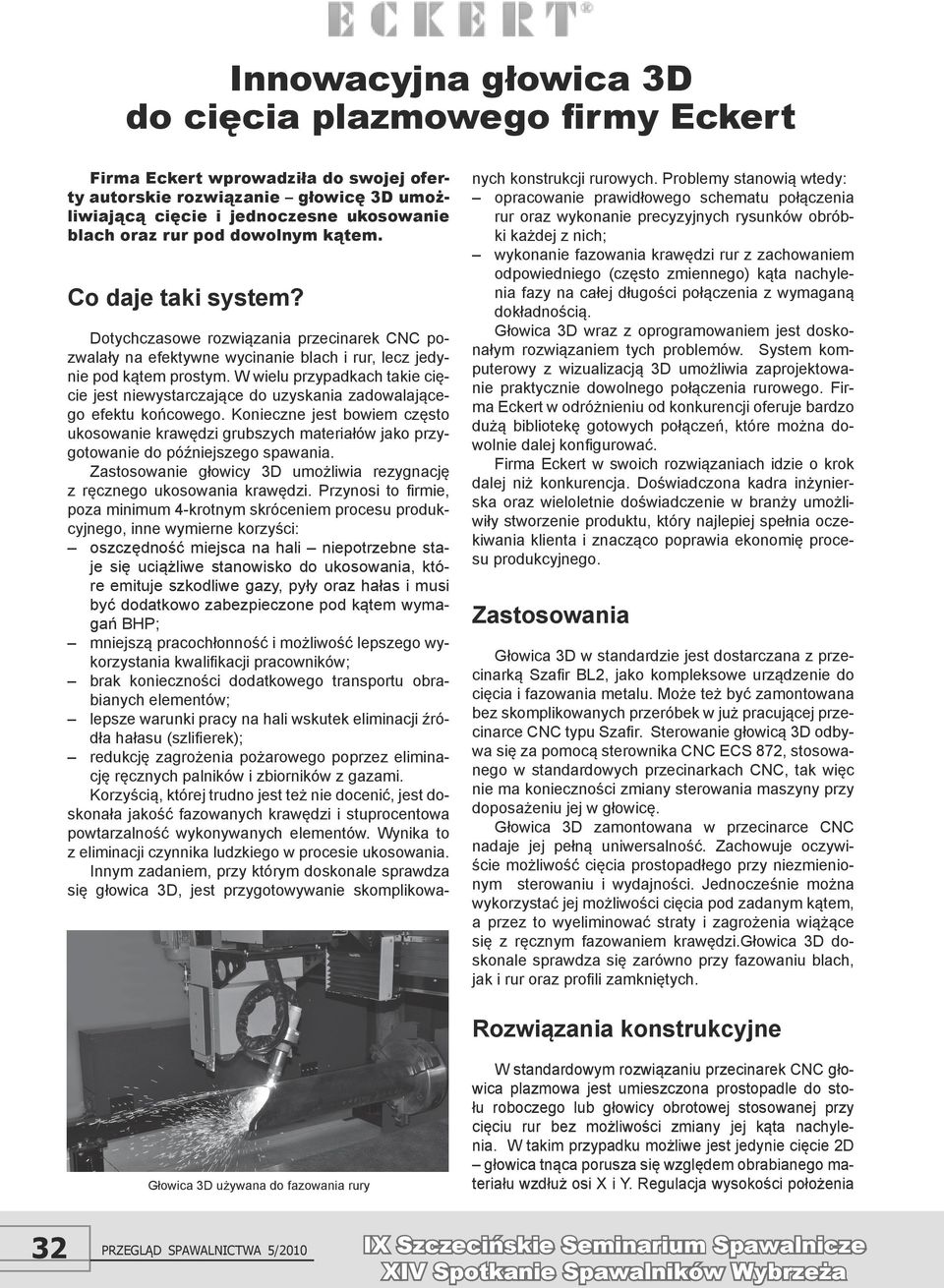 W wielu przypadkach takie cięcie jest niewystarczające do uzyskania zadowalającego efektu końcowego.