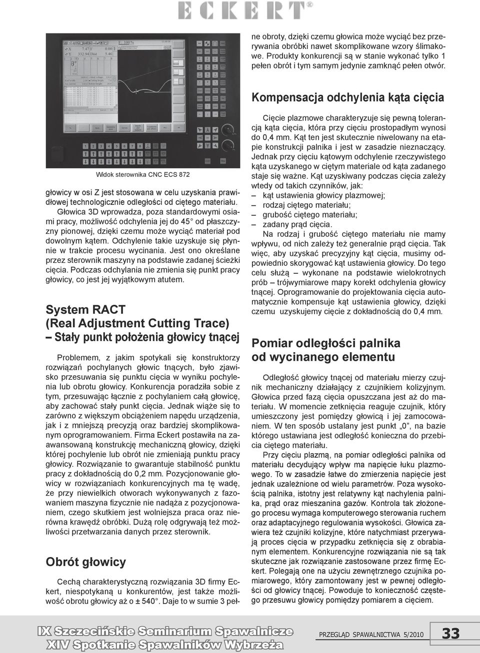 Kompensacja odchylenia kąta cięcia głowicy w osi Z jest stosowana w celu uzyskania prawidłowej technologicznie odległości od ciętego materiału.