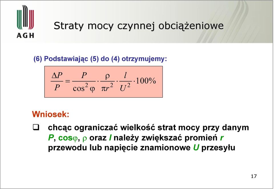 ograniczać wielkość strat mocy przy danym P, cosϕ, ρ oraz l
