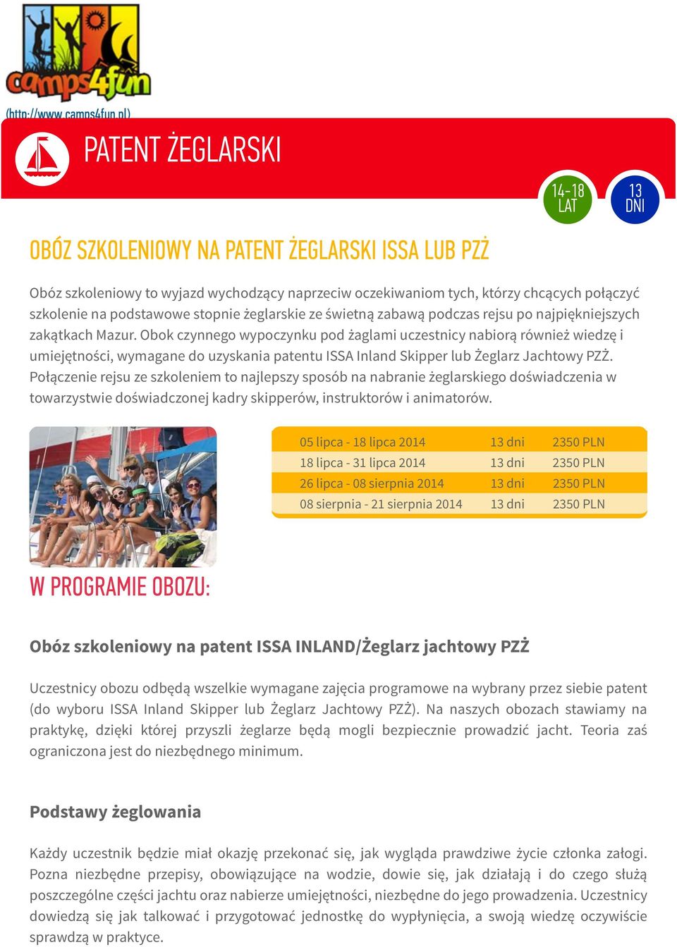 Połączenie rejsu ze szkoleniem to najlepszy sposób na nabranie żeglarskiego doświadczenia w towarzystwie doświadczonej kadry skipperów, instruktorów i animatorów.