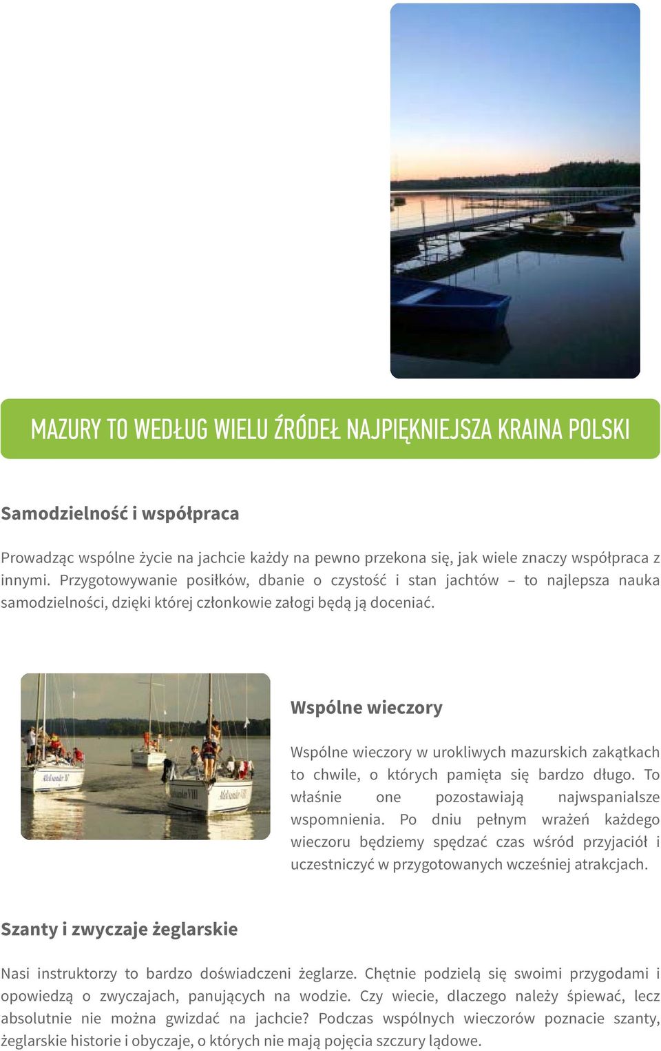 Wspólne wieczory Wspólne wieczory w urokliwych mazurskich zakątkach to chwile, o których pamięta się bardzo długo. To właśnie one pozostawiają najwspanialsze wspomnienia.