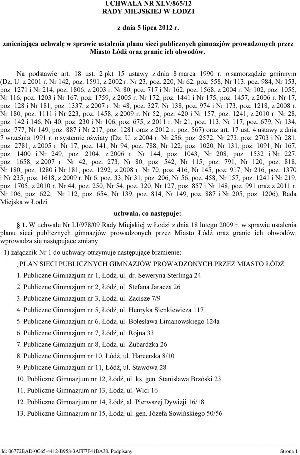 1271 i Nr 214, poz. 1806, z 2003 r. Nr 80, poz. 717 i Nr 162, poz. 1568, z 2004 r. Nr 102, poz. 1055, Nr 116, poz. 1203 i Nr 167, poz. 1759, z 2005 r. Nr 172, poz. 1441 i Nr 175, poz. 1457, z 2006 r.