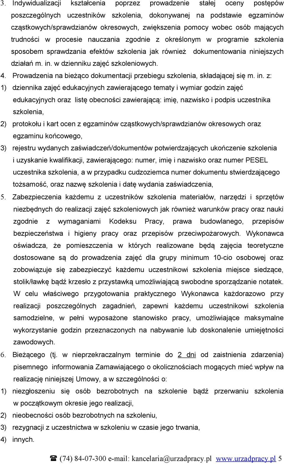 w dzienniku zajęć szkoleniowych. 4. Prowadzenia na bieżąco dokumentacji przebiegu szkolenia, składającej się m. in.