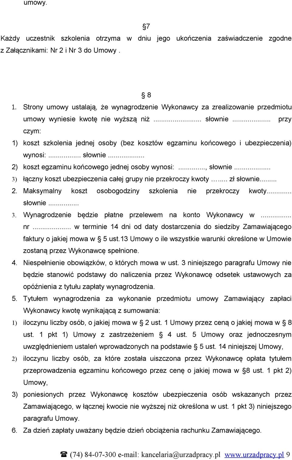 .. przy czym: 1) koszt szkolenia jednej osoby (bez kosztów egzaminu końcowego i ubezpieczenia) wynosi:... słownie... 2) koszt egzaminu końcowego jednej osoby wynosi:..., słownie.