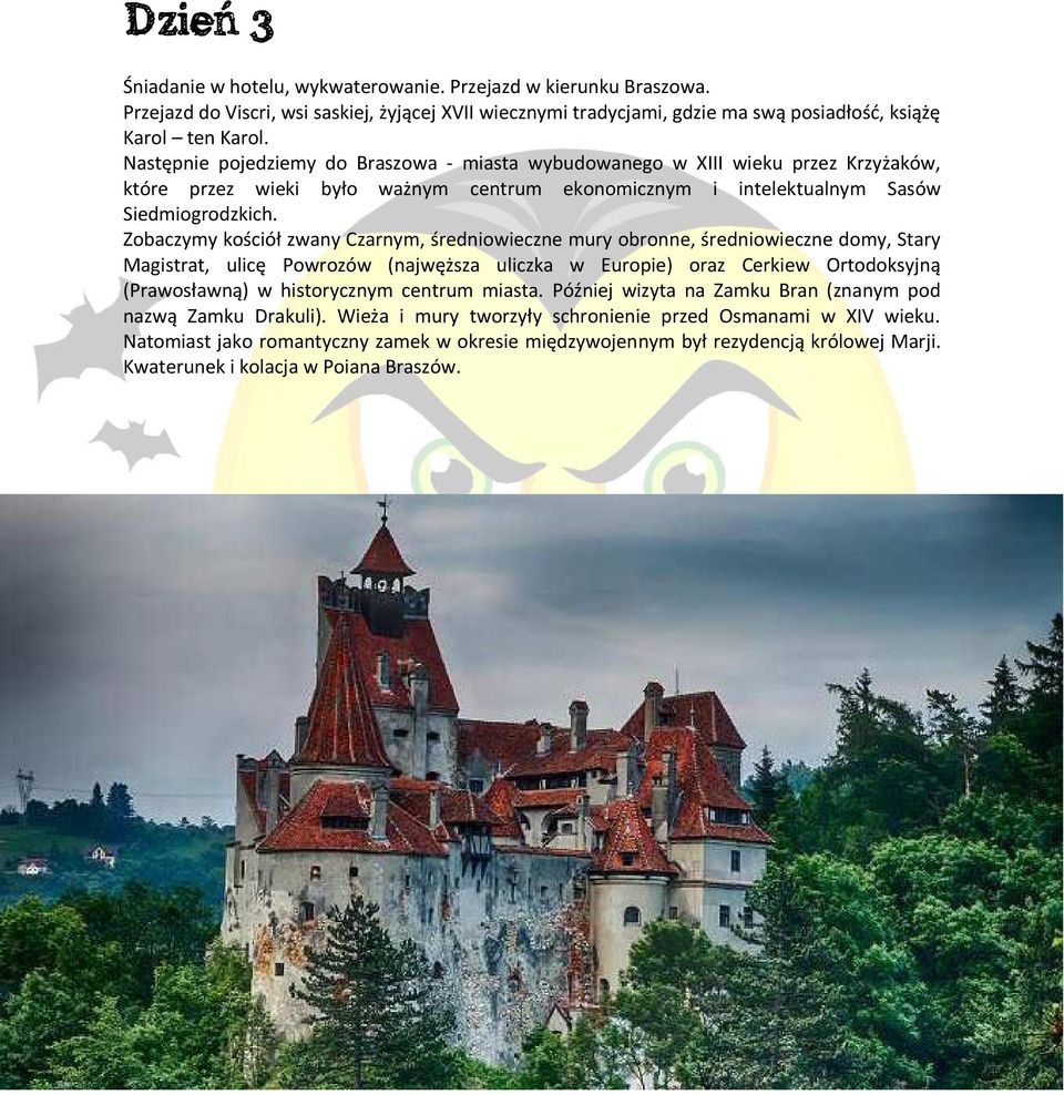 Zobaczymy kościół zwany Czarnym, średniowieczne mury obronne, średniowieczne domy, Stary Magistrat, ulicę Powrozów (najwęższa uliczka w Europie) oraz Cerkiew Ortodoksyjną (Prawosławną) w historycznym