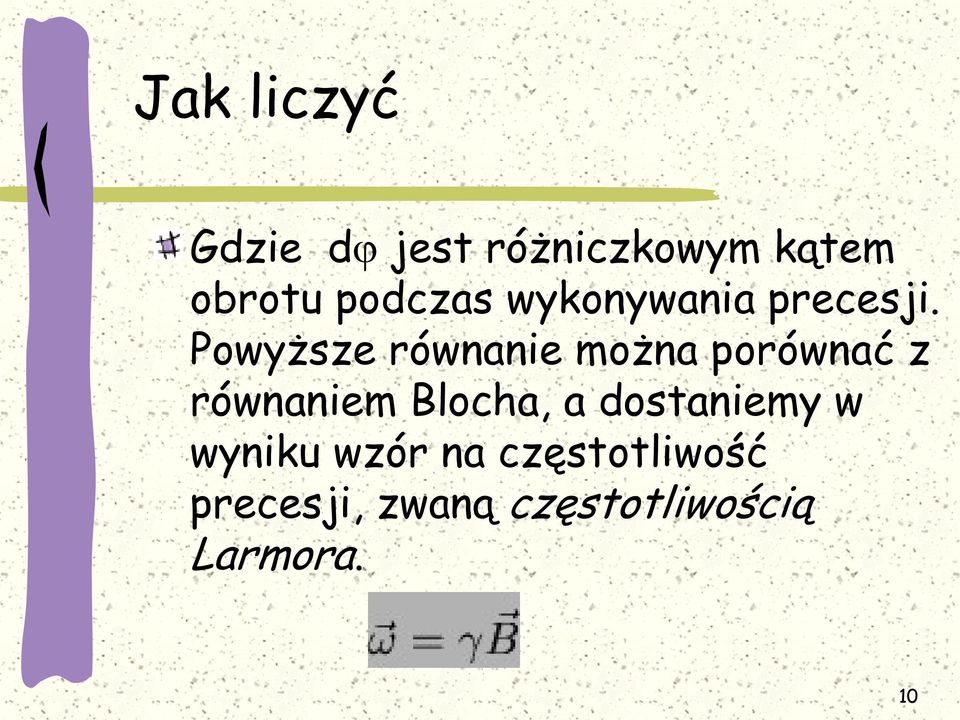 Powyższe równanie można porównać z równaniem Blocha, a