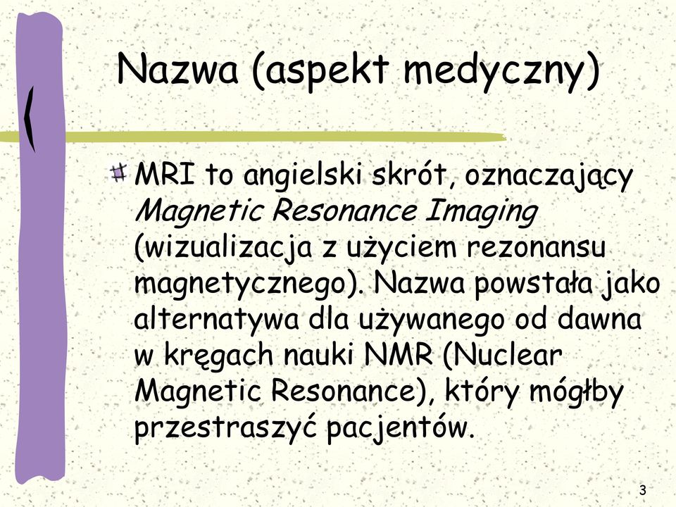 Nazwa powstała jako alternatywa dla używanego od dawna w kręgach