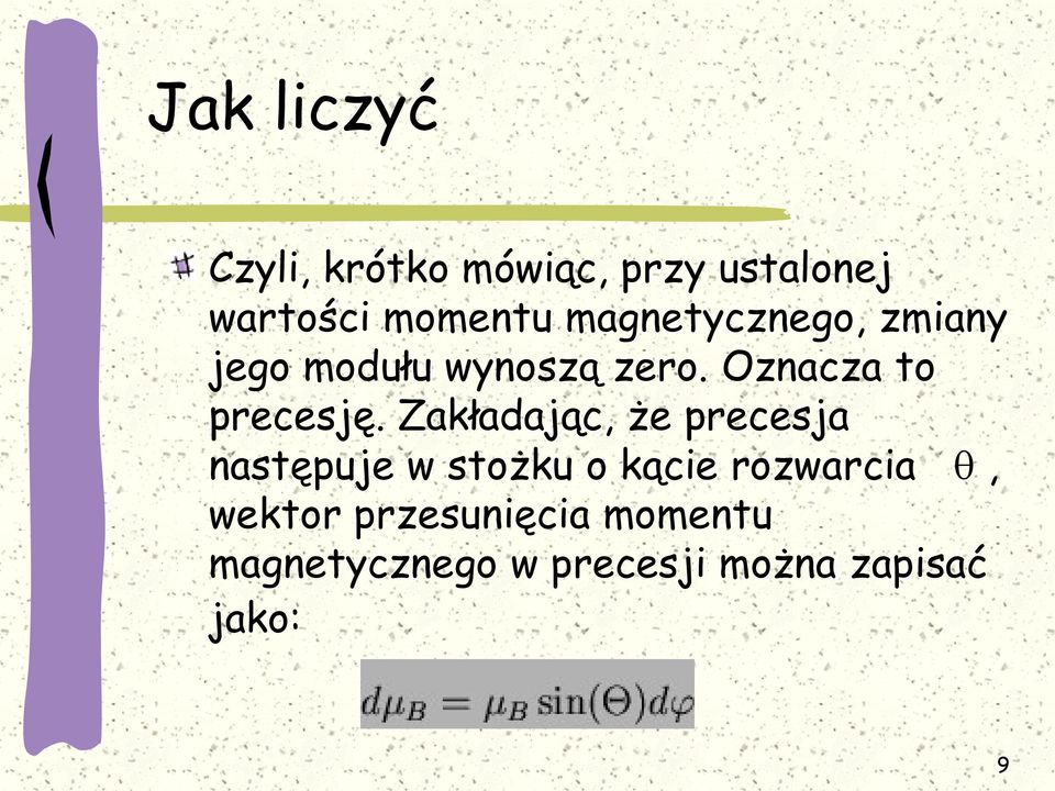 Zakładając, że precesja następuje w stożku o kącie rozwarcia,