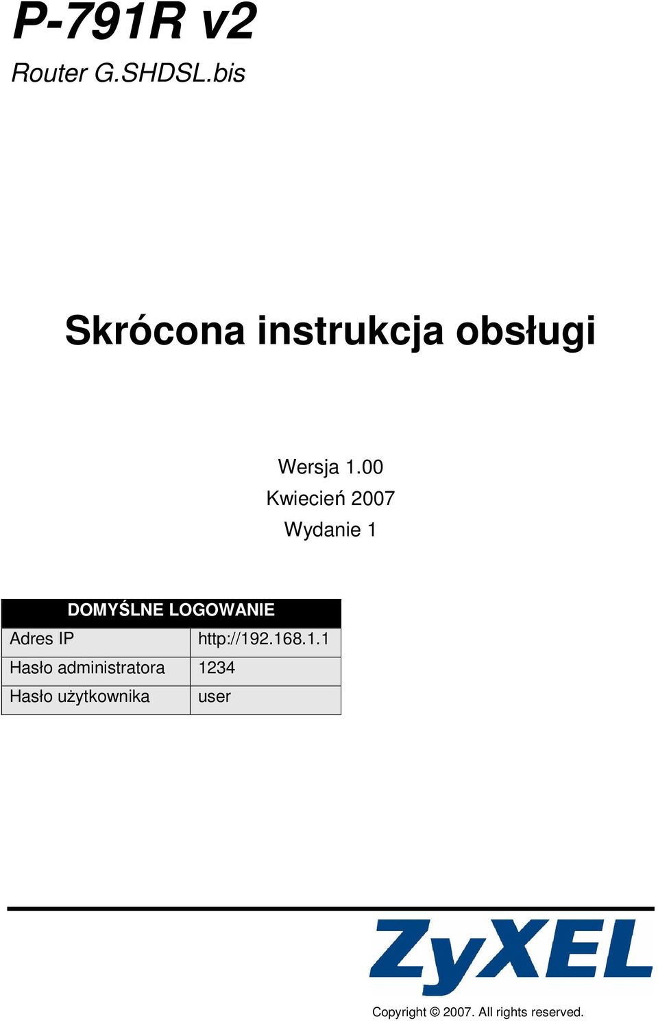 00 Kwiecień 2007 Wydanie 1 DOMYŚLNE LOGOWANIE Adres IP