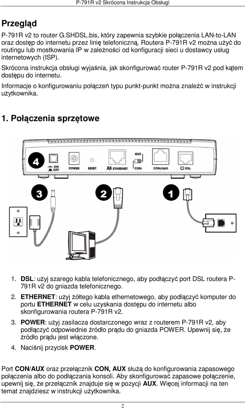 Skrócona instrukcja obsługi wyjaśnia, jak skonfigurować router P-791R v2 pod kątem dostępu do internetu. Informacje o konfigurowaniu połączeń typu punkt-punkt można znaleźć w instrukcji użytkownika.