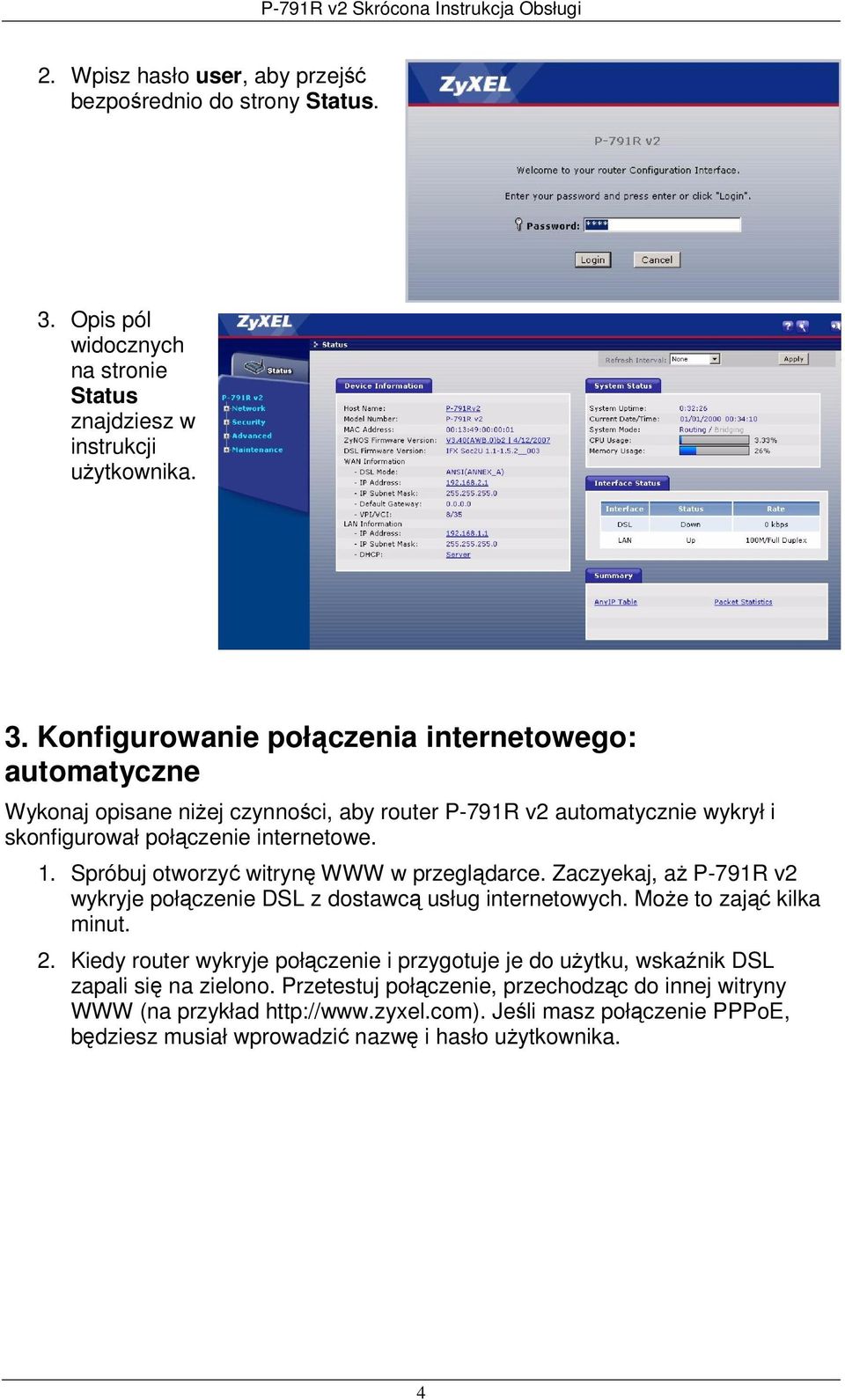 Konfigurowanie połączenia internetowego: automatyczne Wykonaj opisane niżej czynności, aby router P-791R v2 automatycznie wykrył i skonfigurował połączenie internetowe. 1.