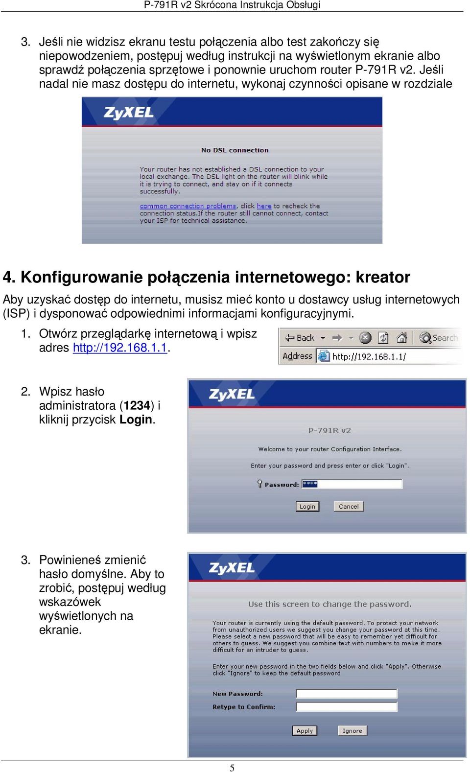 Konfigurowanie połączenia internetowego: kreator Aby uzyskać dostęp do internetu, musisz mieć konto u dostawcy usług internetowych (ISP) i dysponować odpowiednimi informacjami