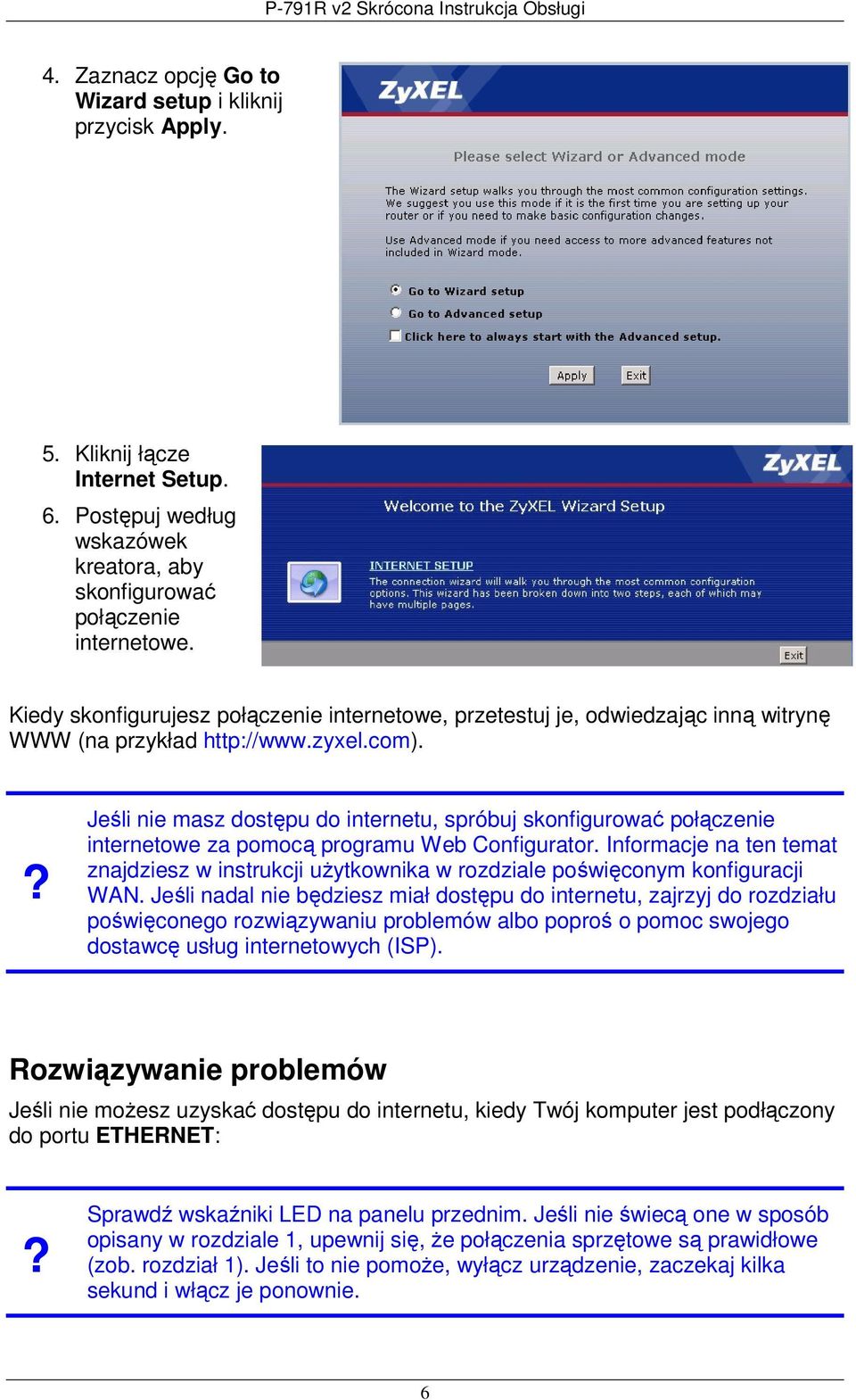 Jeśli nie masz dostępu do internetu, spróbuj skonfigurować połączenie internetowe za pomocą programu Web Configurator.