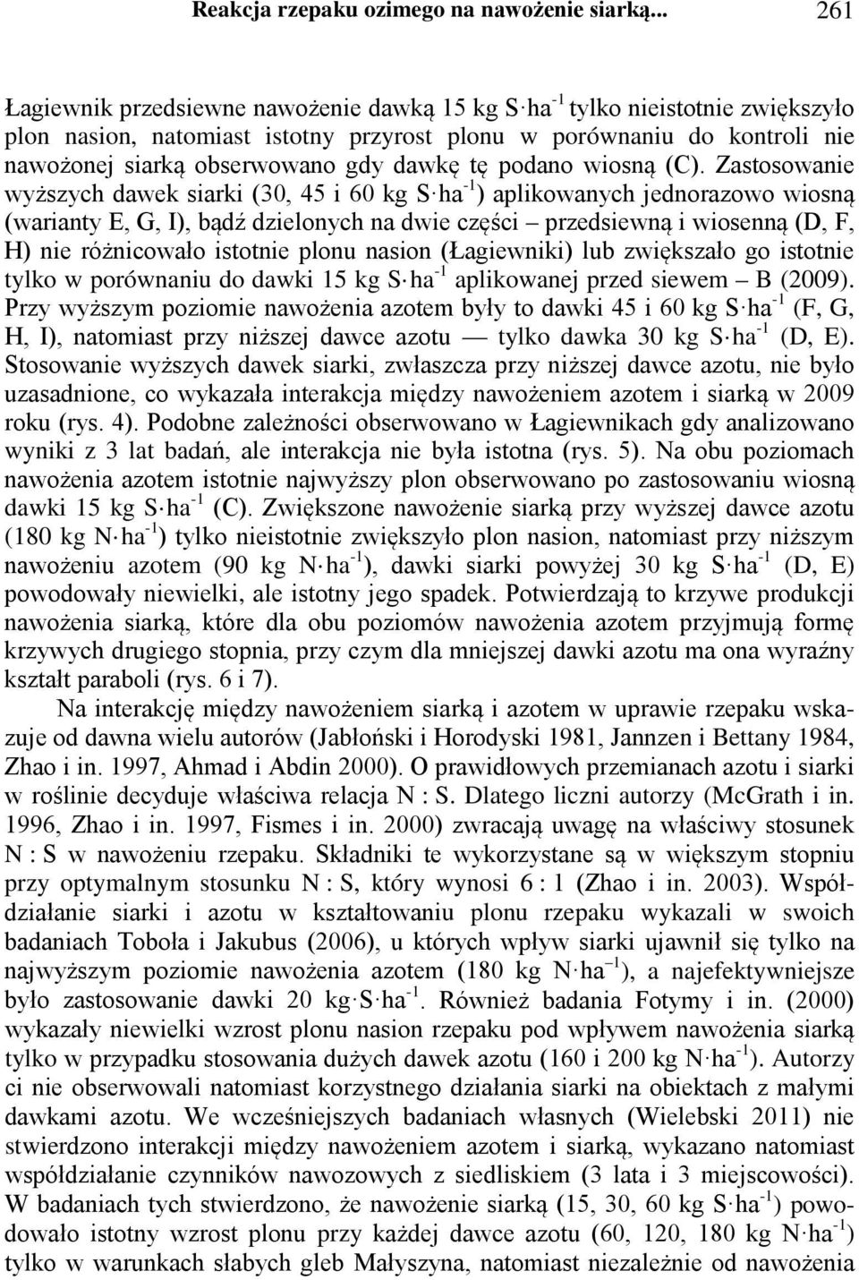 dawkę tę podano wiosną (C).