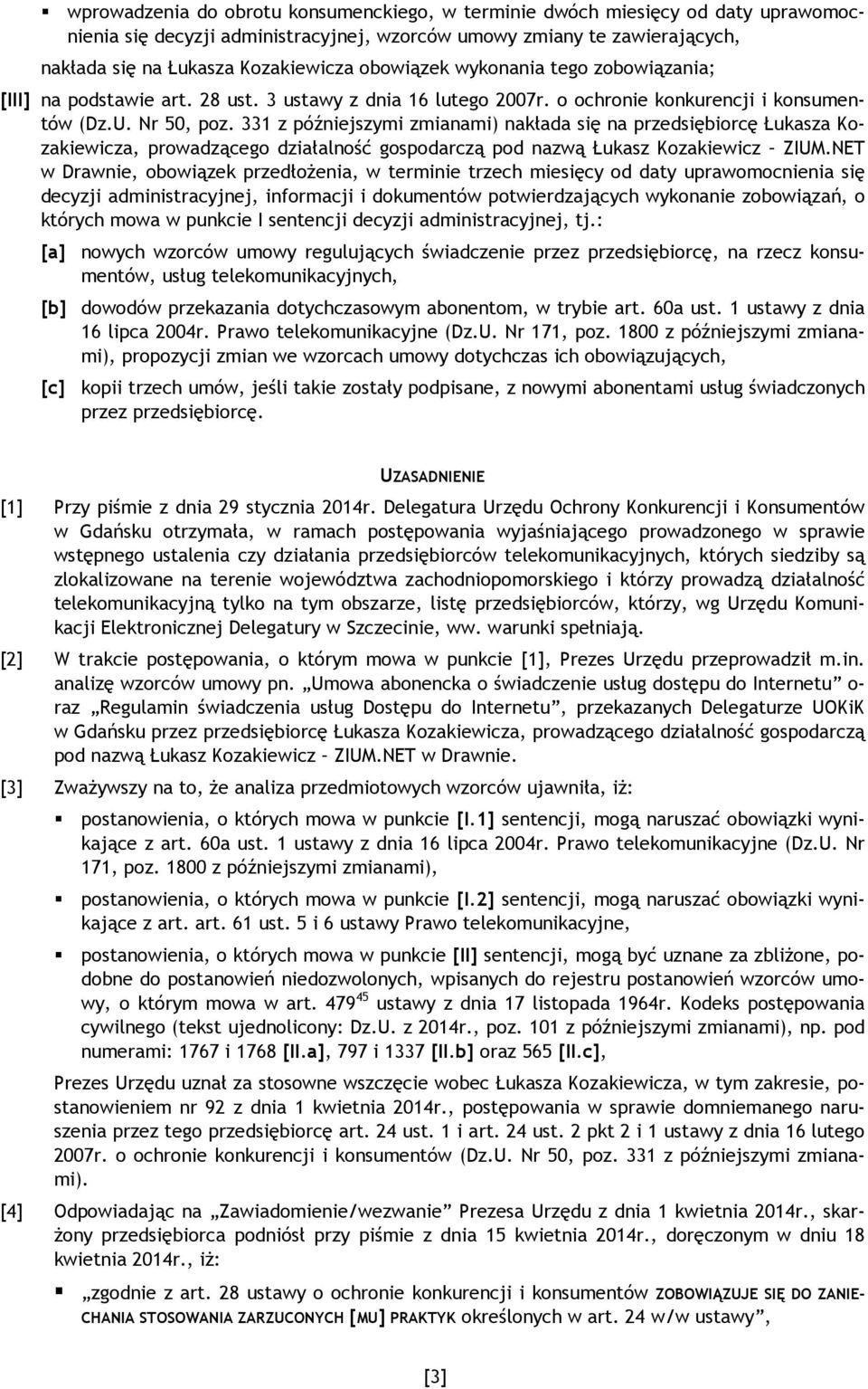 331 z późniejszymi zmianami) nakłada się na przedsiębiorcę Łukasza Kozakiewicza, prowadzącego działalność gospodarczą pod nazwą Łukasz Kozakiewicz ZIUM.