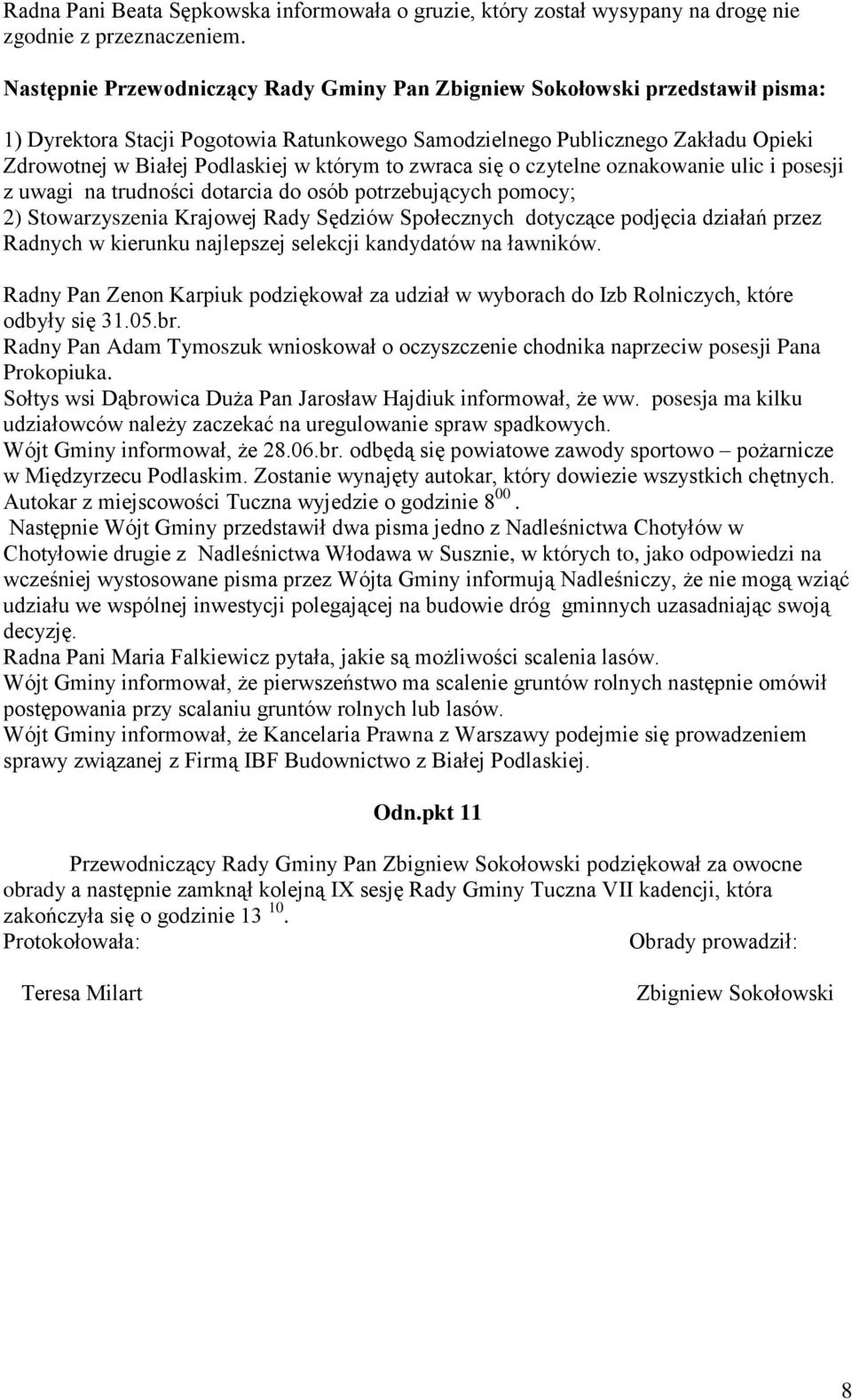 którym to zwraca się o czytelne oznakowanie ulic i posesji z uwagi na trudności dotarcia do osób potrzebujących pomocy; 2) Stowarzyszenia Krajowej Rady Sędziów Społecznych dotyczące podjęcia działań