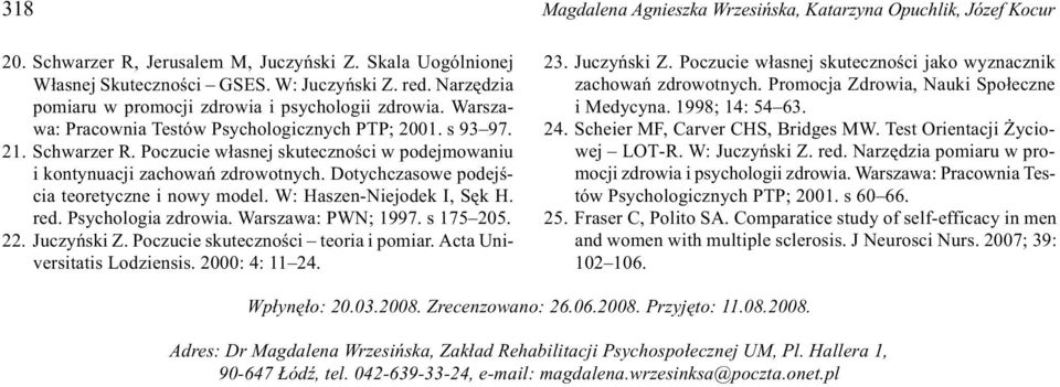 Poczucie w³asnej skutecznoœci w podejmowaniu i kontynuacji zachowañ zdrowotnych. Dotychczasowe podejœcia teoretyczne i nowy model. W: Haszen-Niejodek I, Sêk H. red. Psychologia zdrowia.