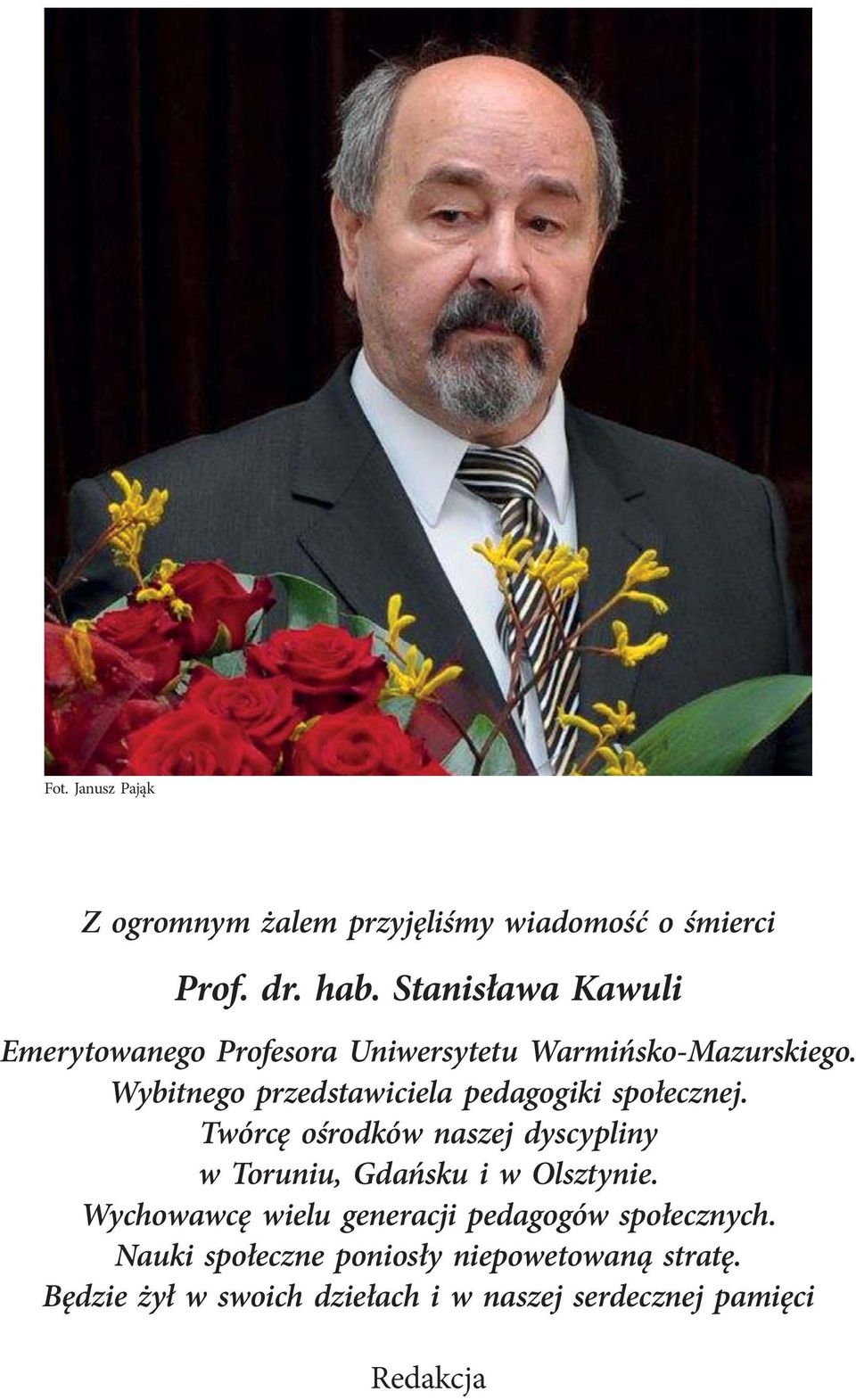 Wybitnego przedstawiciela pedagogiki społecznej.