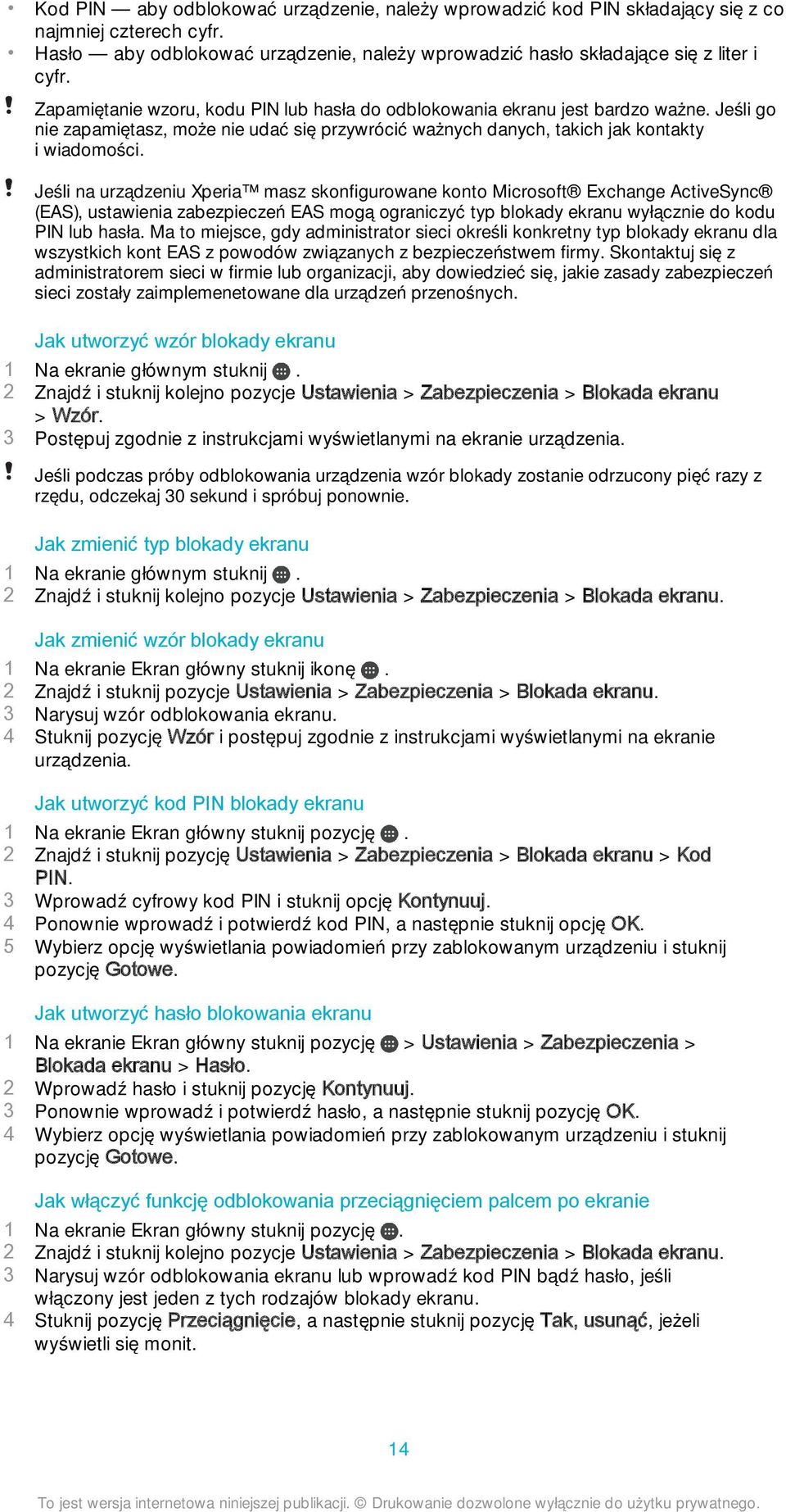 Jeśli na urządzeniu Xperia masz skonfigurowane konto Microsoft Exchange ActiveSync (EAS), ustawienia zabezpieczeń EAS mogą ograniczyć typ blokady ekranu wyłącznie do kodu PIN lub hasła.