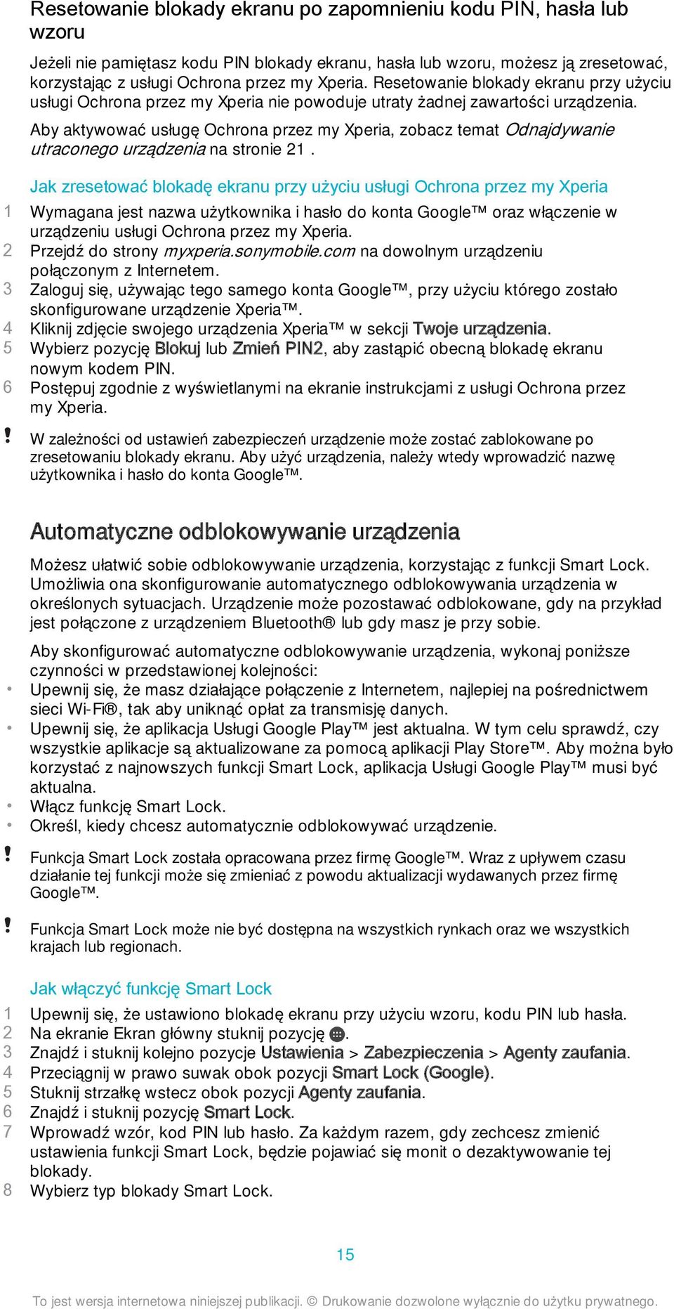 Aby aktywować usługę Ochrona przez my Xperia, zobacz temat Odnajdywanie utraconego urządzenia na stronie 21.