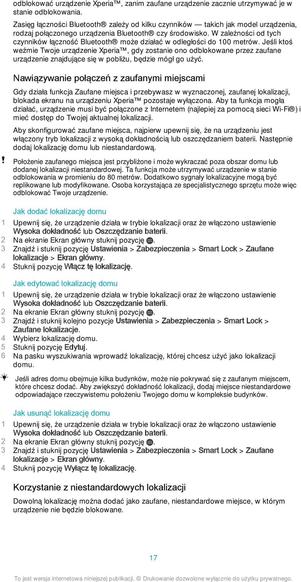 W zależności od tych czynników łączność Bluetooth może działać w odległości do 100 metrów.