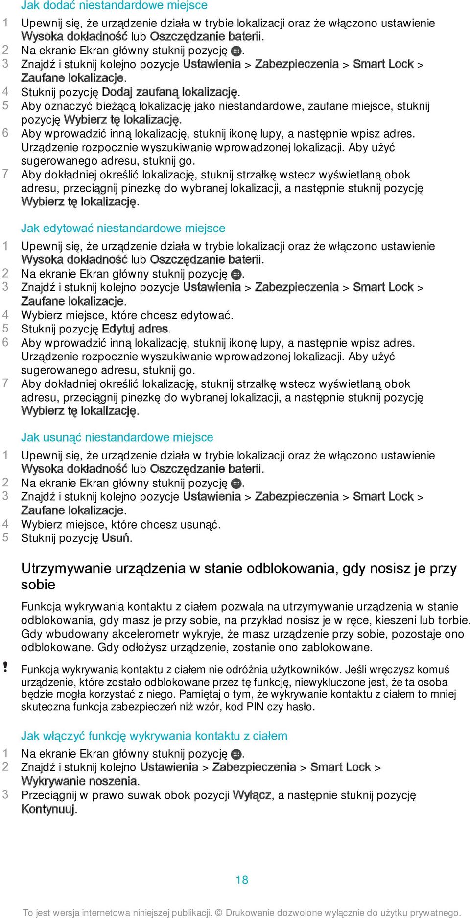 5 Aby oznaczyć bieżącą lokalizację jako niestandardowe, zaufane miejsce, stuknij pozycję Wybierz tę lokalizację. 6 Aby wprowadzić inną lokalizację, stuknij ikonę lupy, a następnie wpisz adres.