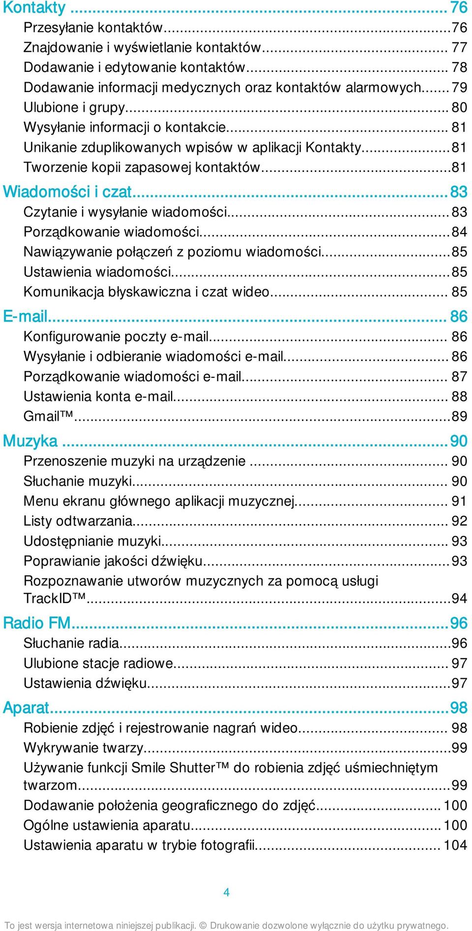 ..83 Czytanie i wysyłanie wiadomości...83 Porządkowanie wiadomości...84 Nawiązywanie połączeń z poziomu wiadomości...85 Ustawienia wiadomości...85 Komunikacja błyskawiczna i czat wideo... 85 E-mail.