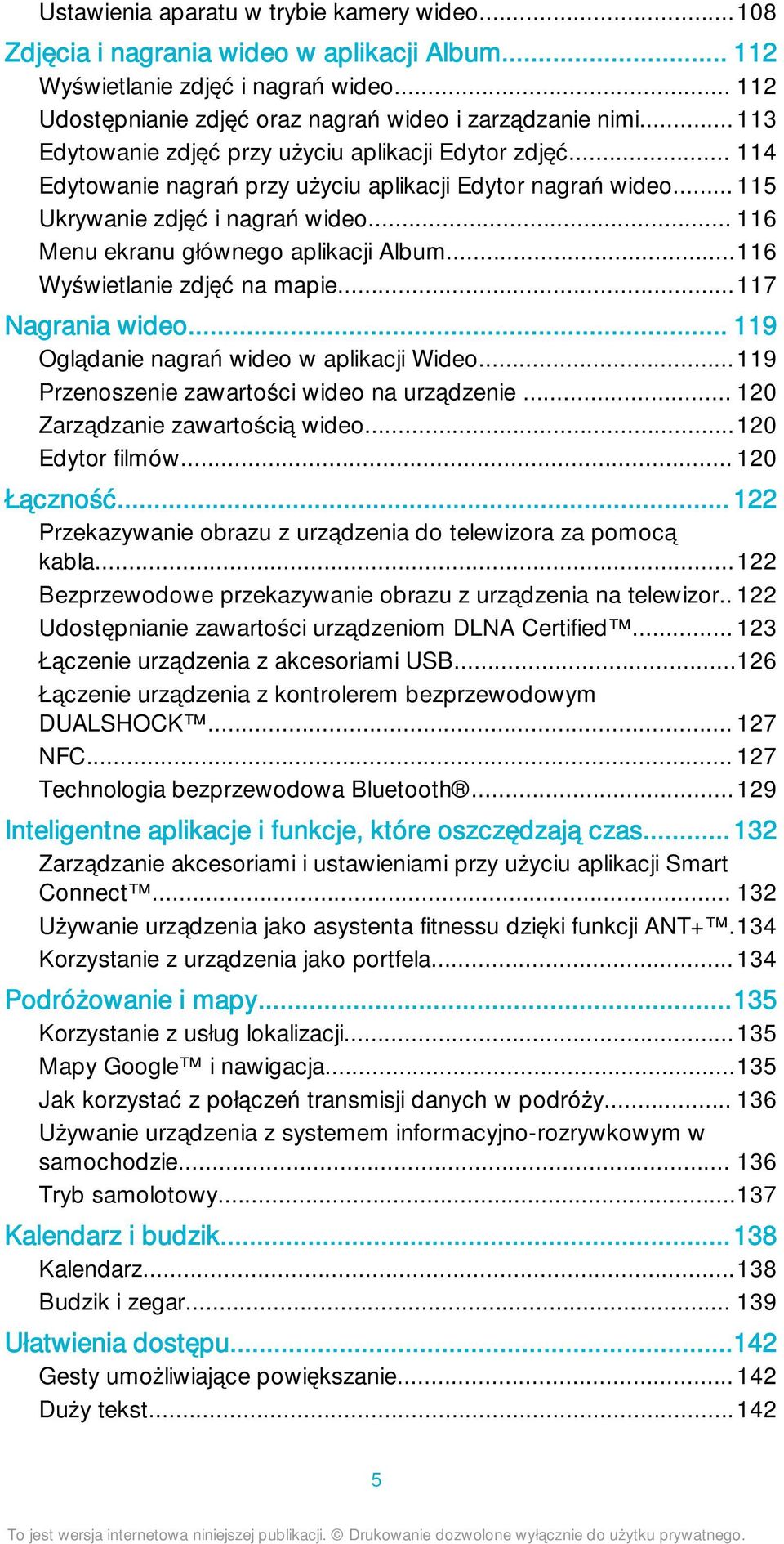 .. 116 Menu ekranu głównego aplikacji Album...116 Wyświetlanie zdjęć na mapie...117 Nagrania wideo... 119 Oglądanie nagrań wideo w aplikacji Wideo...119 Przenoszenie zawartości wideo na urządzenie.