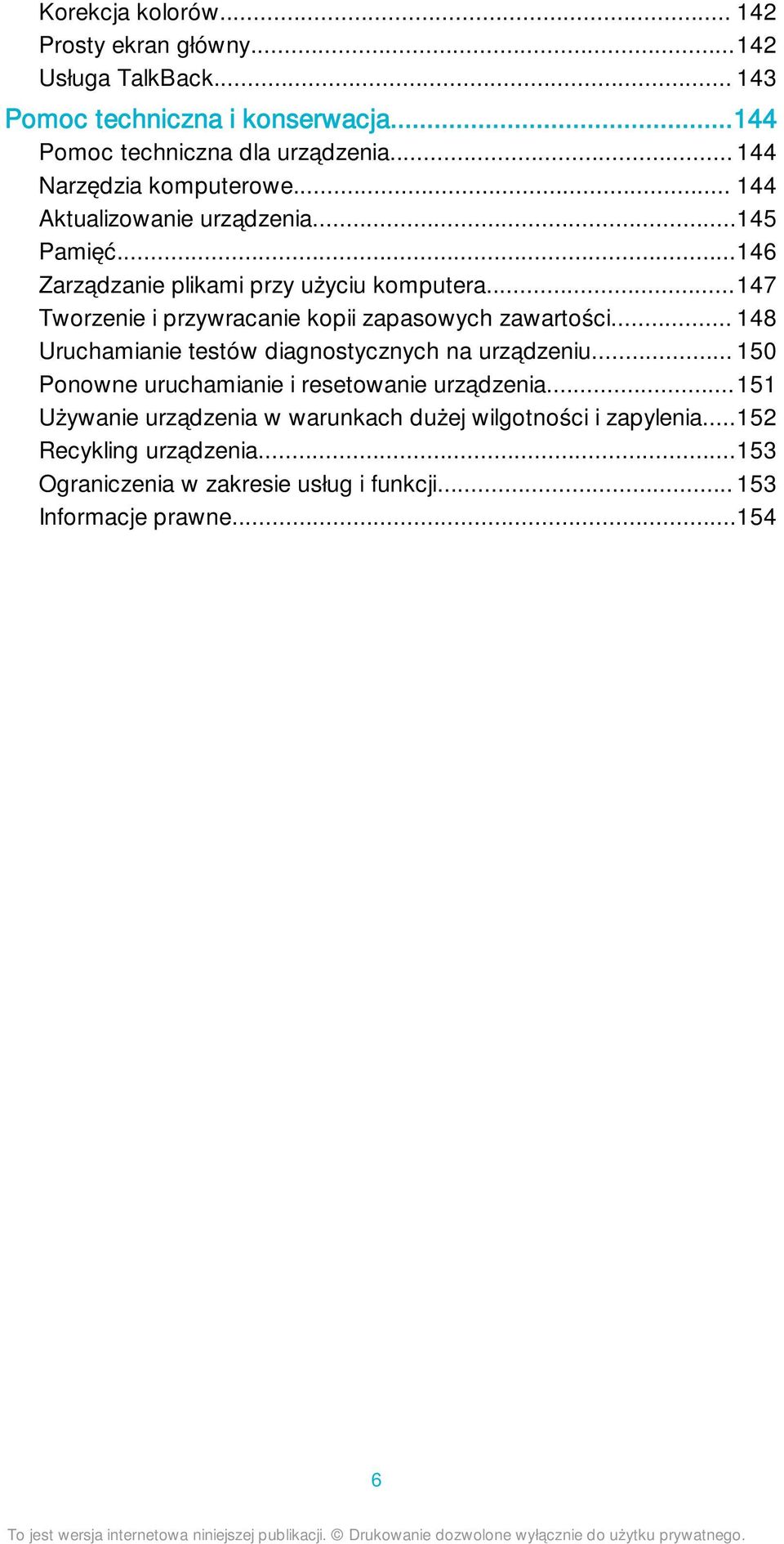 ..147 Tworzenie i przywracanie kopii zapasowych zawartości... 148 Uruchamianie testów diagnostycznych na urządzeniu.