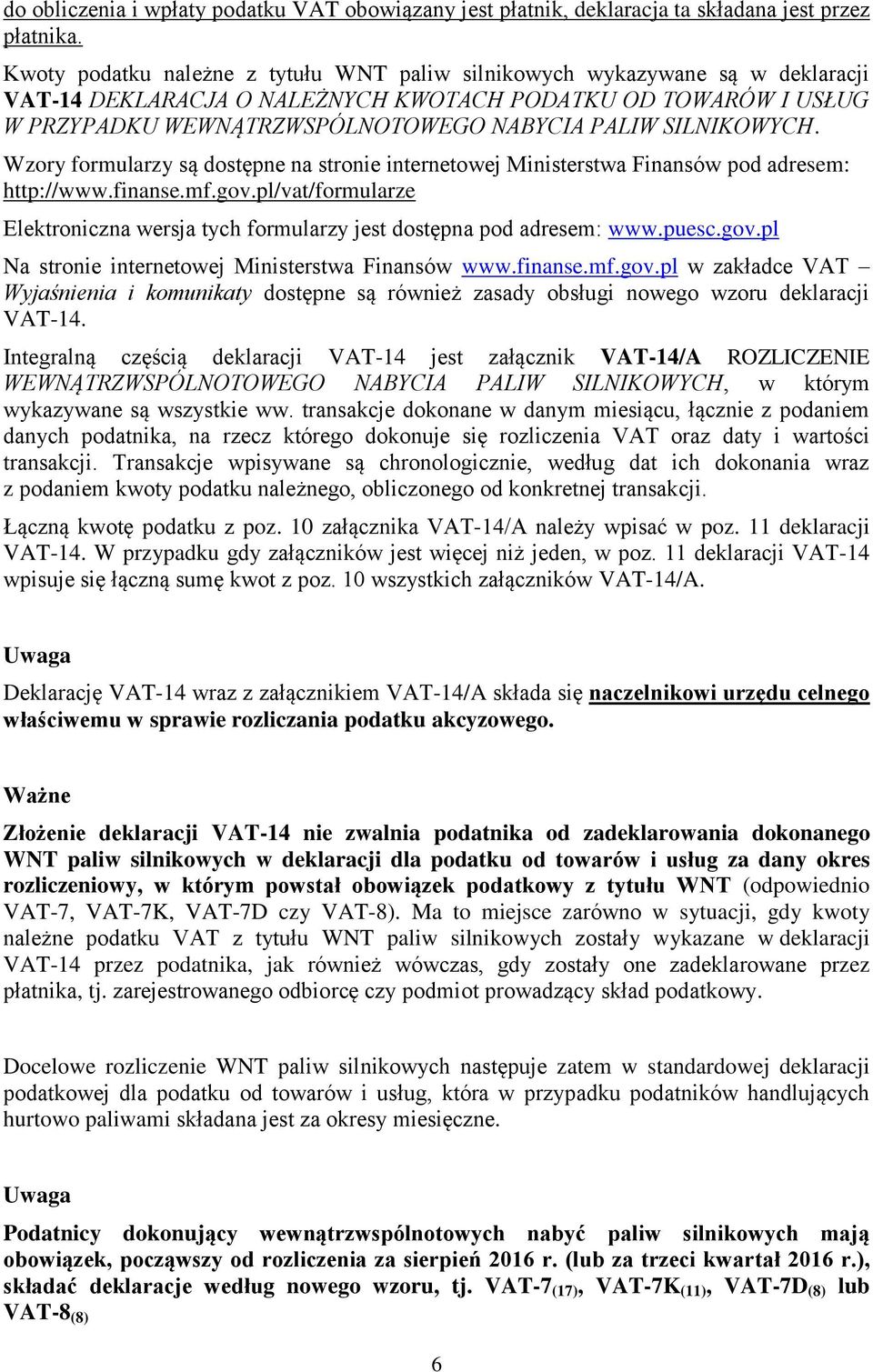 SILNIKOWYCH. Wzory formularzy są dostępne na stronie internetowej Ministerstwa Finansów pod adresem: http://www.finanse.mf.gov.