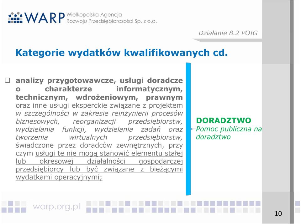 szczególności w zakresie reinżynierii procesów biznesowych, reorganizacji przedsiębiorstw, wydzielania funkcji, wydzielania zadań oraz tworzenia wirtualnych