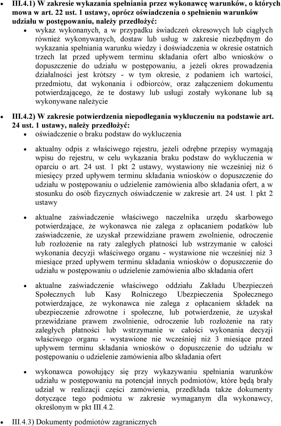 w zakresie niezbędnym do wykazania spełniania warunku wiedzy i doświadczenia w okresie ostatnich trzech lat przed upływem terminu składania ofert albo wniosków o dopuszczenie do udziału w
