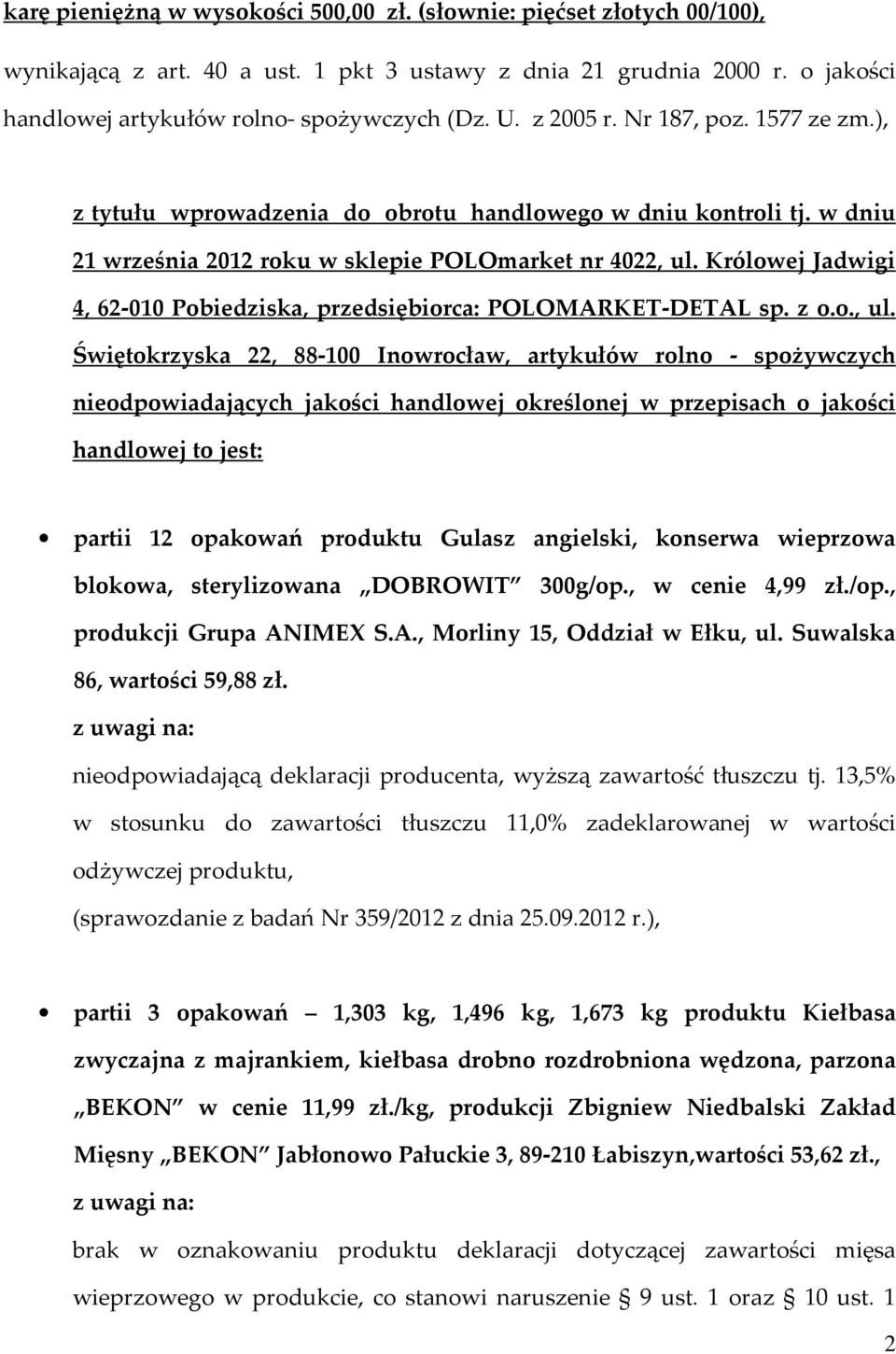 Królowej Jadwigi 4, 62-010 Pobiedziska, przedsiębiorca: POLOMARKET-DETAL sp. z o.o., ul.