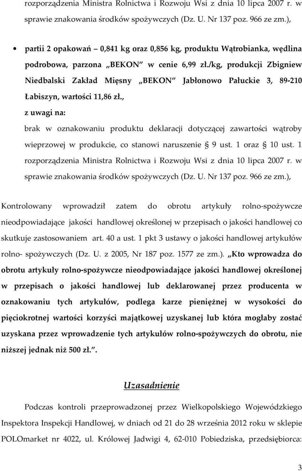 /kg, produkcji Zbigniew Niedbalski Zakład Mięsny BEKON Jabłonowo Pałuckie 3, 89-210 Łabiszyn, wartości 11,86 zł.