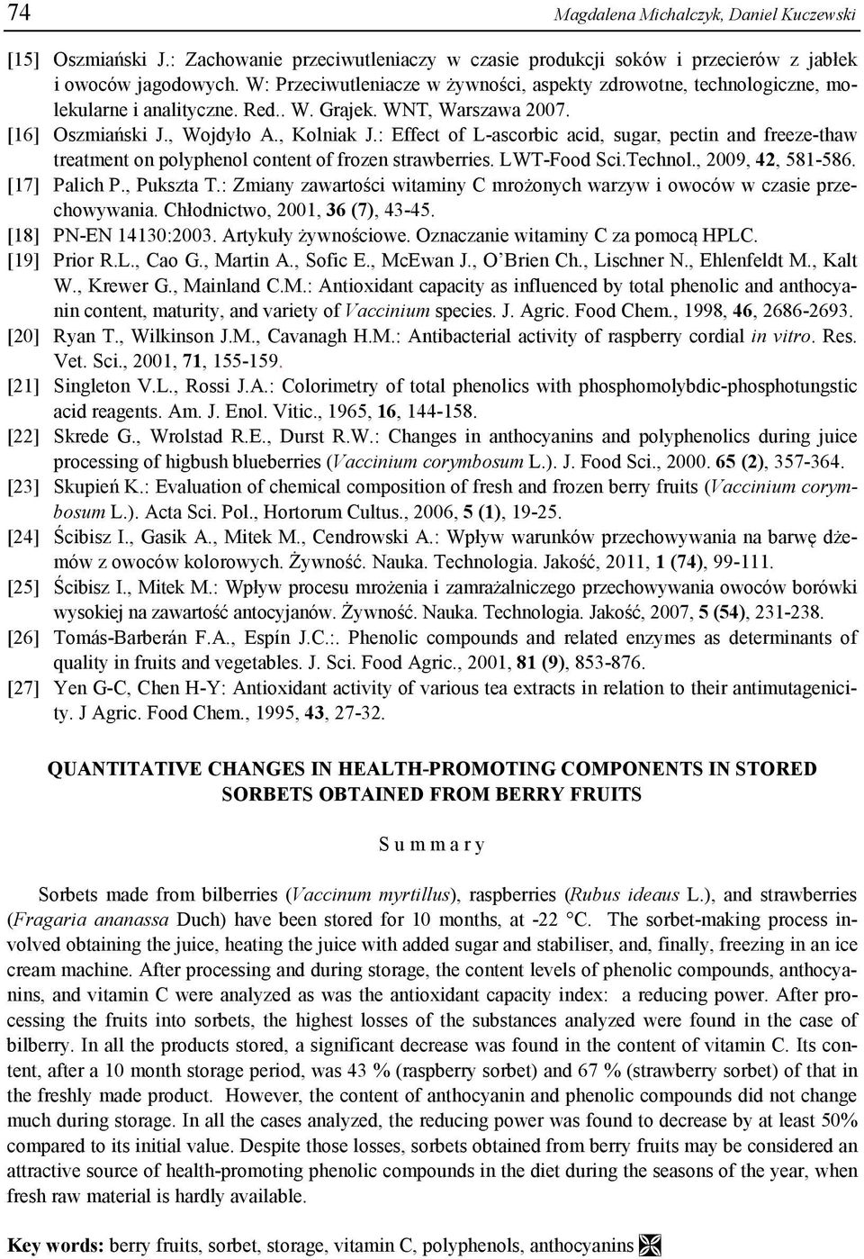 : Effect of L-ascorbic acid, sugar, pectin and freeze-thaw treatment on polyphenol content of frozen strawberries. LWT-Food Sci.Technol., 2009, 42, 581-586. [17] Palich P., Pukszta T.
