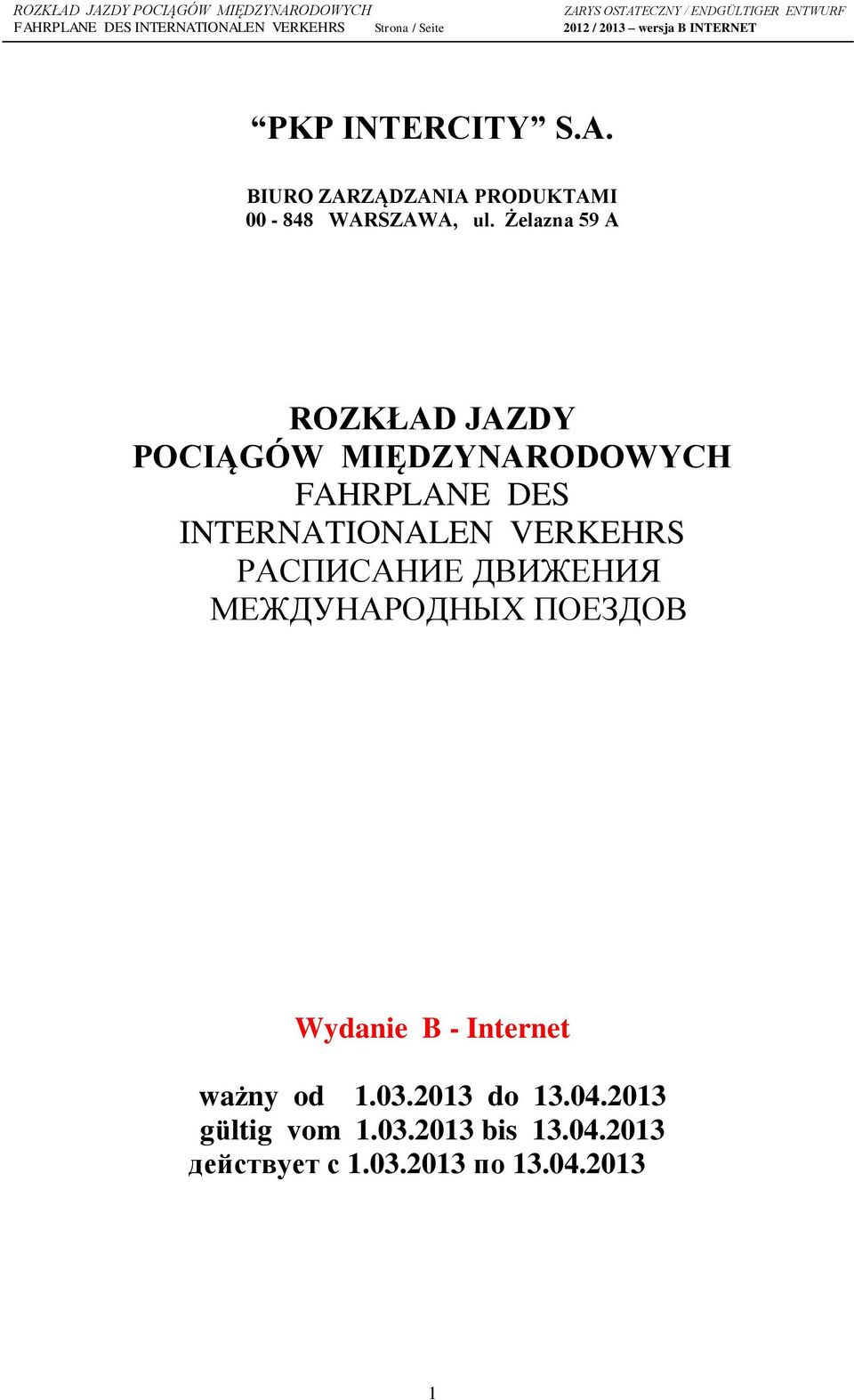 VERKEHRS РАСПИСАНИЕ ДВИЖЕНИЯ МЕЖДУНАРОДНЫХ ПОЕЗДОВ Wydanie B - Internet ważny od 1.