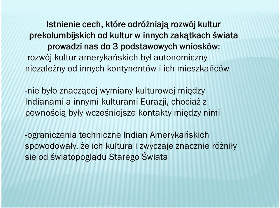 znaczącej wymiany kulturowej między Indianami a innymi kulturami Eurazji, chociaż z pewnością były wcześniejsze kontakty między