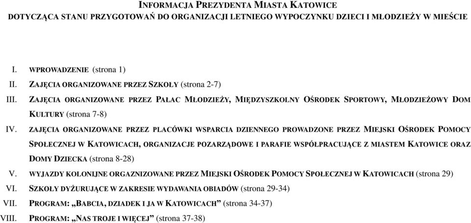 ZAJĘCIA ORGANIZOWANE PRZEZ PAŁAC MŁODZIEŻY, MIĘDZYSZKOLNY OŚRODEK SPORTOWY, MŁODZIEŻOWY DOM KULTURY (strona 7-8) ZAJĘCIA ORGANIZOWANE PRZEZ PLACÓWKI WSPARCIA DZIENNEGO PROWADZONE PRZEZ MIEJSKI