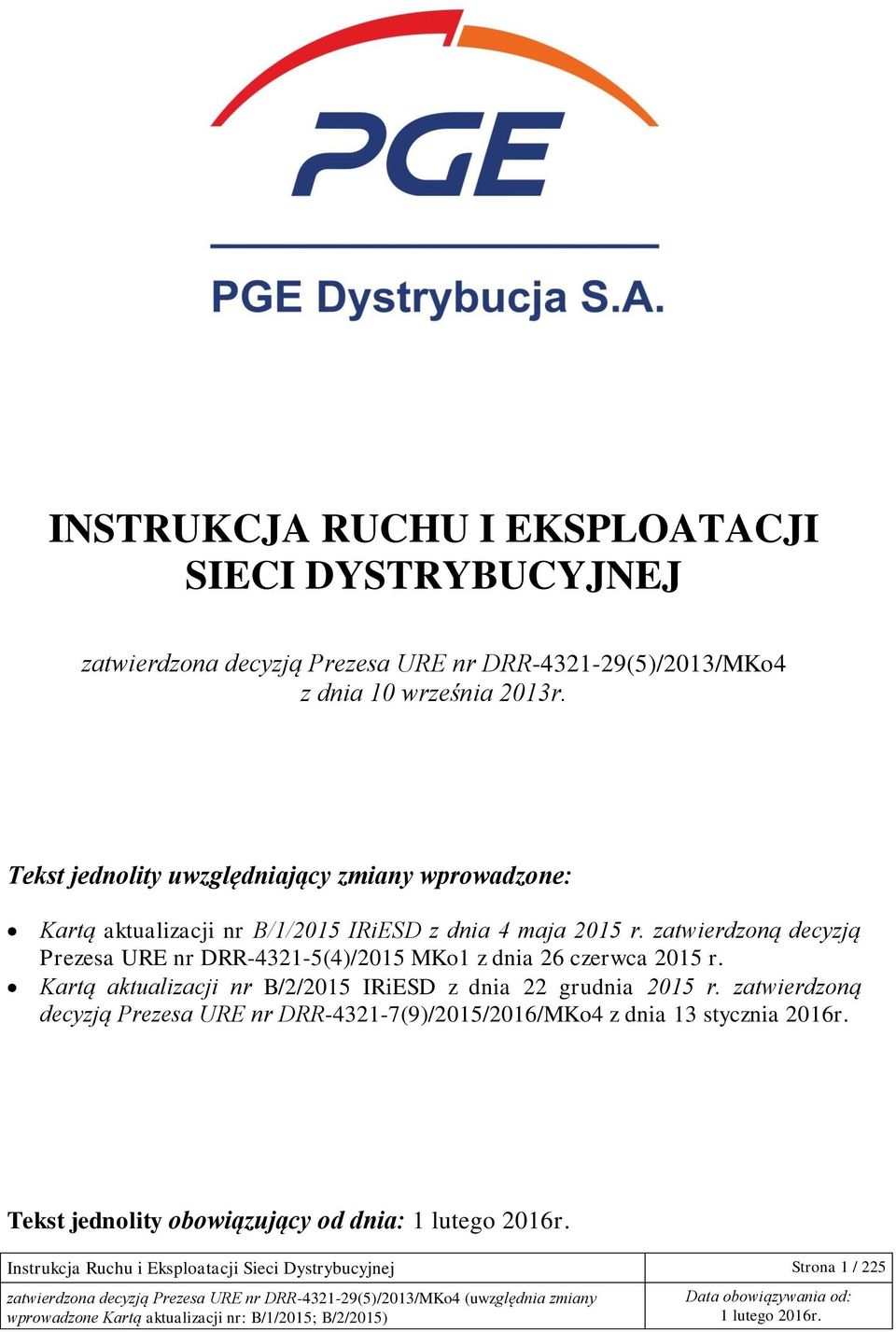 zatwierdzoną decyzją Prezesa URE nr DRR-4321-5(4)/2015 MKo1 z dnia 26 czerwca 2015 r. Kartą aktualizacji nr B/2/2015 IRiESD z dnia 22 grudnia 2015 r.