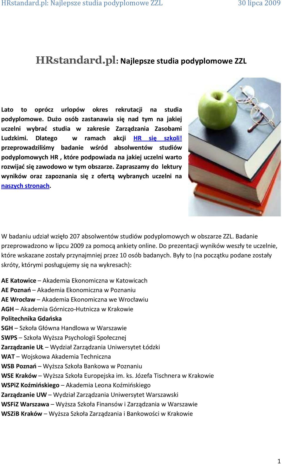 przeprowadziliśmy badanie wśród absolwentów studiów podyplomowych HR, które podpowiada na jakiej uczelni warto rozwijać się zawodowo w tym obszarze.