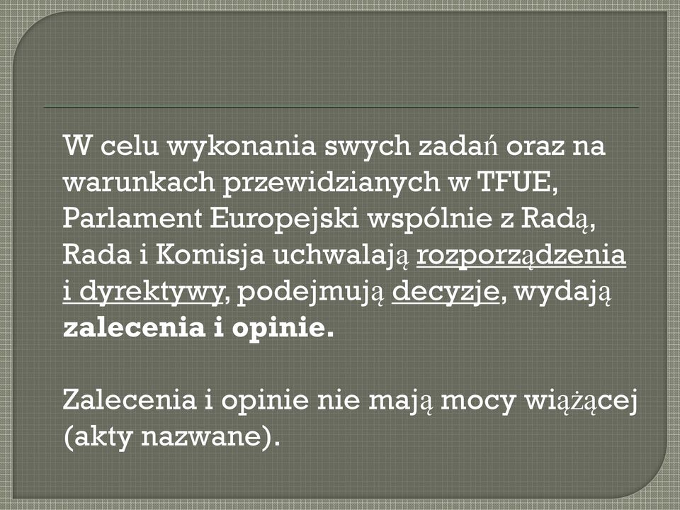 uchwalają rozporządzenia i dyrektywy, podejmują decyzje, wydają