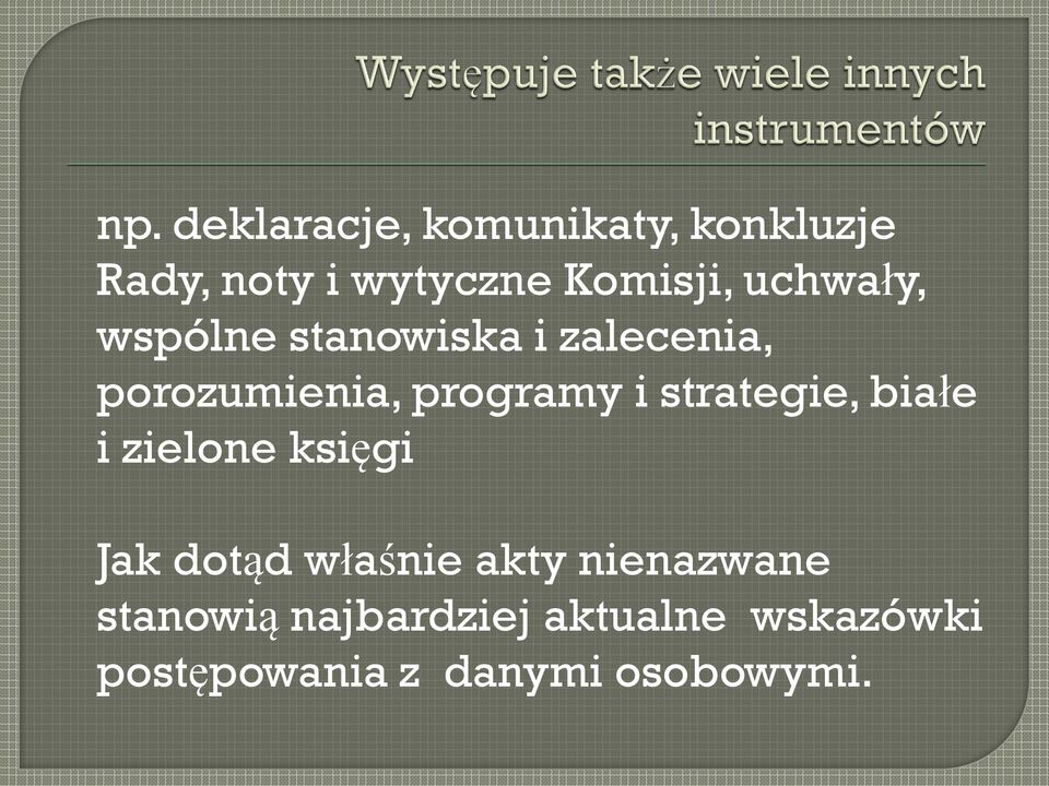 strategie, białe i zielone księgi Jak dotąd właśnie akty nienazwane