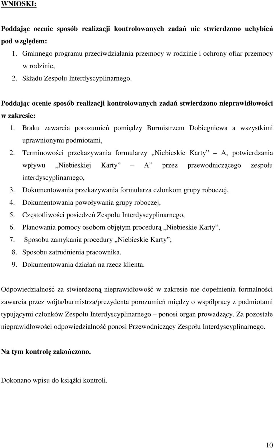 Braku zawarcia porozumień pomiędzy Burmistrzem Dobiegniewa a wszystkimi uprawnionymi podmiotami, 2.