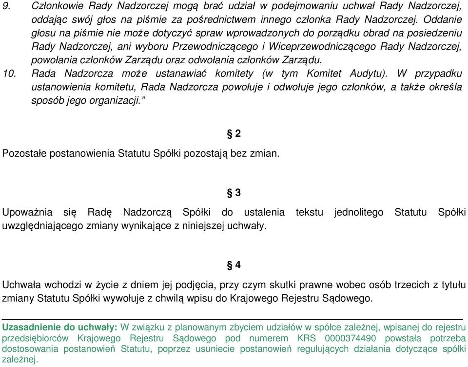 Zarządu oraz odwołania członków Zarządu. 10. Rada Nadzorcza może ustanawiać komitety (w tym Komitet Audytu).