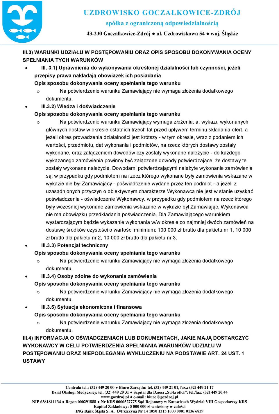 2) Wiedza i doświadczenie o Na potwierdzenie warunku Zamawiający wymaga złożenia: a.