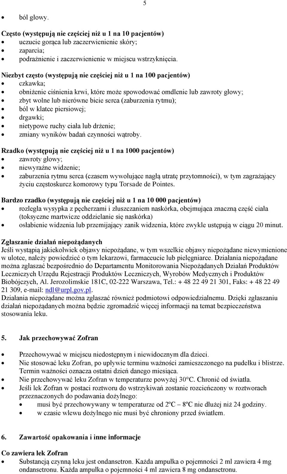 rytmu); ból w klatce piersiowej; drgawki; nietypowe ruchy ciała lub drżenie; zmiany wyników badań czynności wątroby.